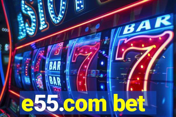 e55.com bet